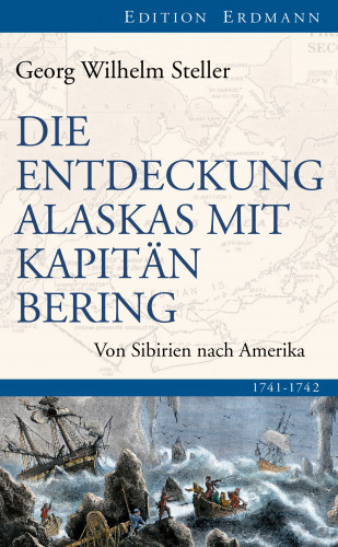Georg Wilhelm Steller: Die Entdeckung Alaskas mit Kapitän Bering