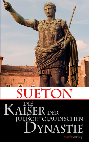 Sueton: Die Kaiser der Julisch-Claudischen Dynastie