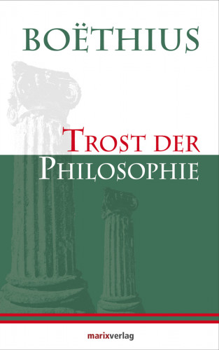 Boëthius: Trost der Philosophie