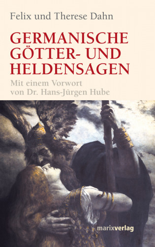 Felix Dahn: Germanische Götter und Heldensagen