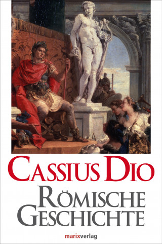 Cassius Dio: Römische Geschichte