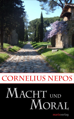Cornelius Nepos: Macht und Moral