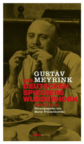 Gustav Meyrink: Des deutschen Spießers Wunderhorn