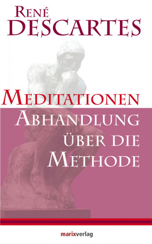 René Descartes: Meditationen / Abhandlung über die Methode