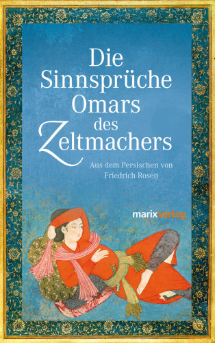 Omar Khajjam: Die Sinnsprüche Omar des Zeltmachers