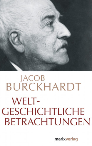 Jacob Burckhardt: Weltgeschichtliche Betrachtungen