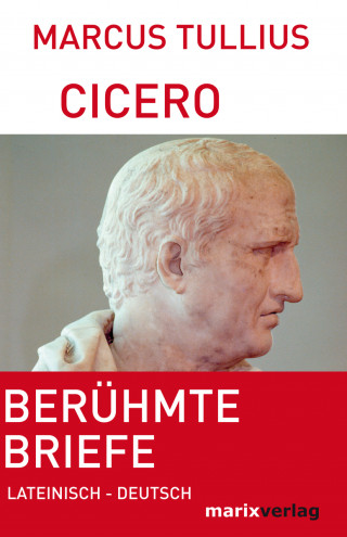 Marcus Tullius Cicero: Berühmte Briefe