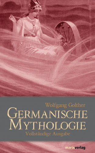 Golther Wolfgang: Germanische Mythologie