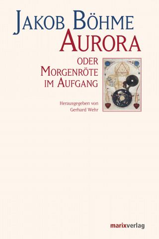 Jakob Böhme: Aurora oder Morgenröte im Aufgang