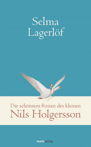 Selma Lagerlöf: Die schönsten Reisen des kleinen Nils Holgersson