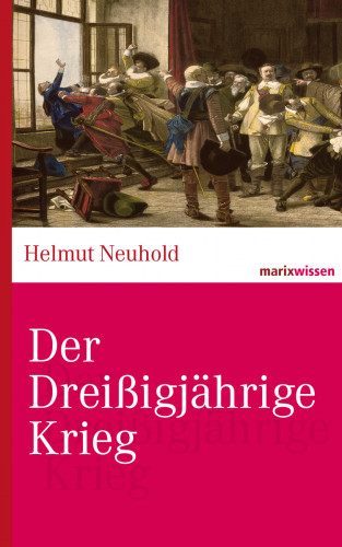 Helmut Neuhold: Der Dreißigjährige Krieg
