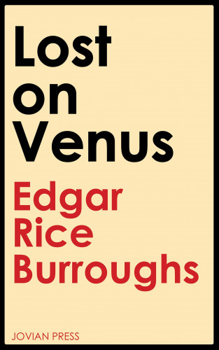 Edgar Rice Burroughs: Lost on Venus