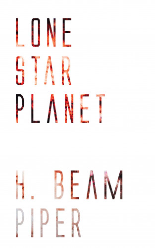 H. Beam Piper: Lone Star Planet