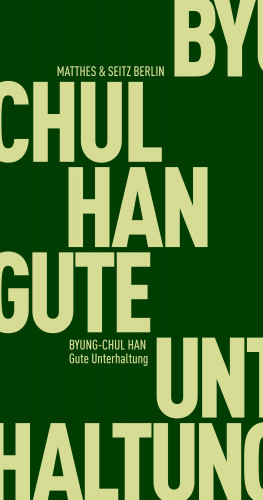 Byung-Chul Han: Gute Unterhaltung