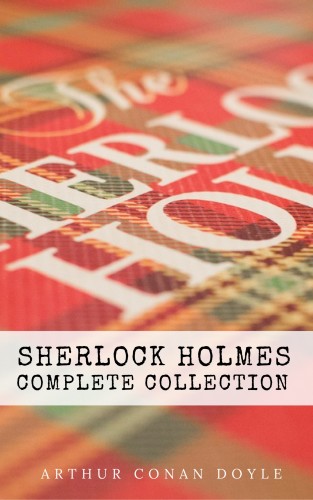 Arthur Conan Doyle, Mahon Classics: Sherlock Holmes: The Complete Collection