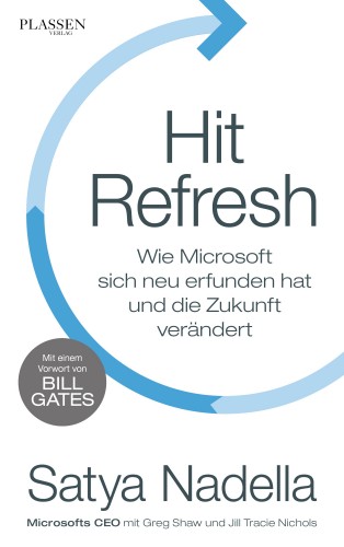 Satya Nadella, Jill Tracie Nichols, Greg Shaw: Hit Refresh