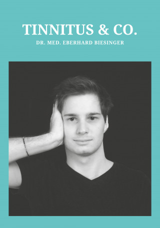 Dr. med. Eberhard Biesinger: Tinnitus und Co