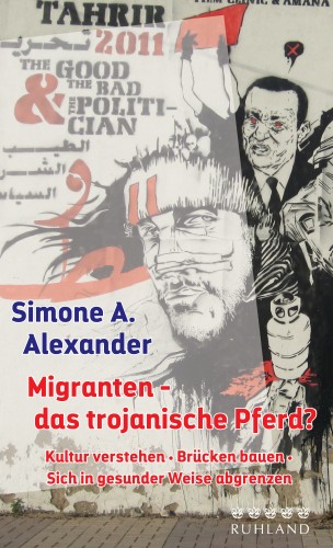 Simone A. Alexander: Migranten - das trojanische Pferd?