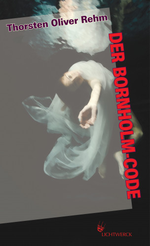 Thorsten Oliver Rehm: Der Bornholm-Code