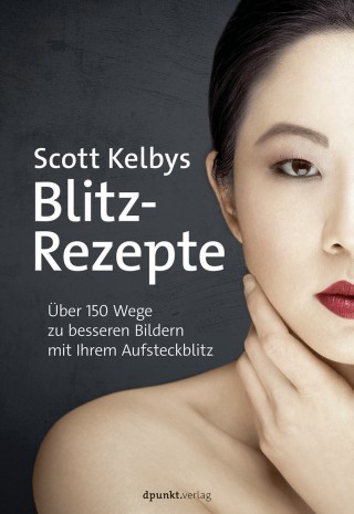 Scott Kelby: Scott Kelbys Blitz-Rezepte