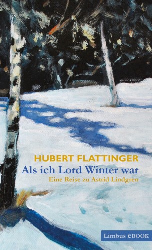 Hubert Flattinger: Als ich Lord Winter war