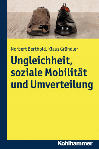 Norbert Berthold, Klaus Gründler: Ungleichheit, soziale Mobilität und Umverteilung