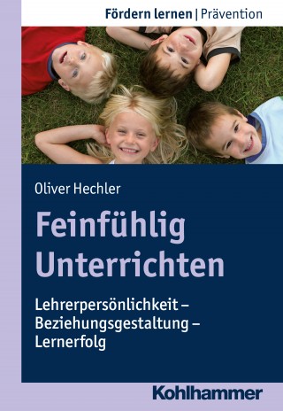 Oliver Hechler: Feinfühlig Unterrichten