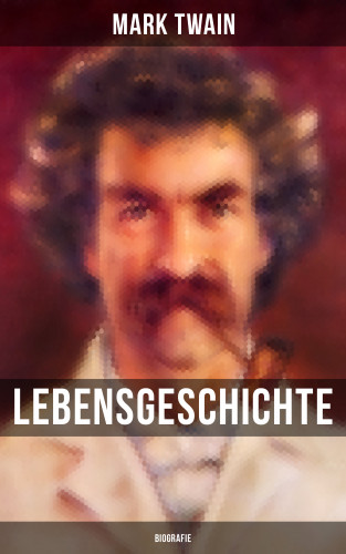 Mark Twain: Lebensgeschichte Mark Twain's: Biografie