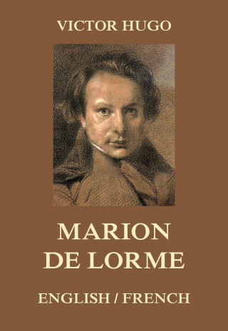 Victor Hugo: Marion de Lorme