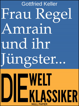 Gottfried Keller: Frau Regel Amrain und ihr Jüngster