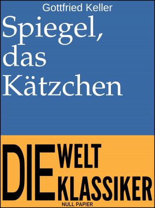 Gottfried Keller: Spiegel, das Kätzchen
