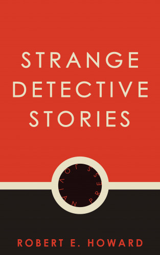 Robert E. Howard: Strange Detective Stories