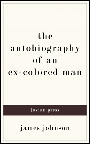 James Johnson: The Autobiography of an Ex-Colored Man