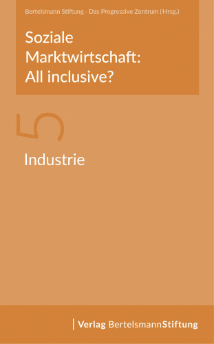 Soziale Marktwirtschaft: All inclusive? Band 5: Industrie