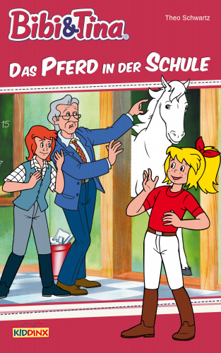 Theo Schwartz: Bibi & Tina - Das Pferd in der Schule