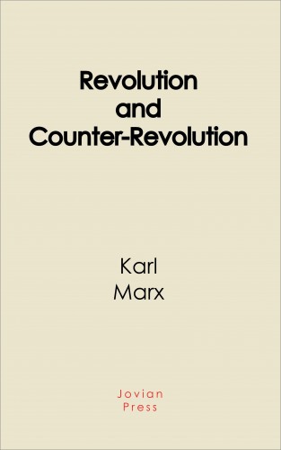 Karl Marx: Revolution and Counter-Revolution