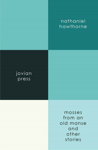 Nathaniel Hawthorne: Mosses from an Old Manse