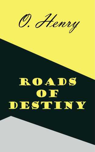 O. Henry: Roads of Destiny