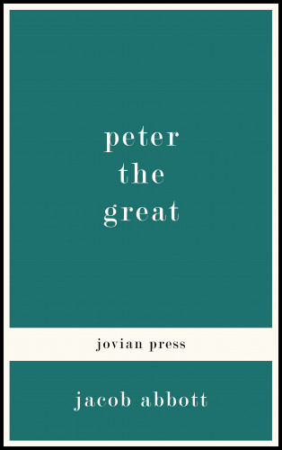 Jacob Abbott: Peter the Great