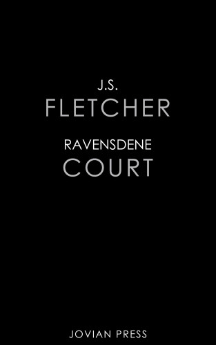 J. S. Fletcher: Ravensdene Court