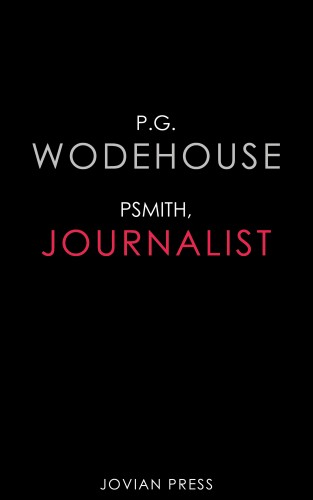 P. G. Wodehouse: Psmith, Journalist