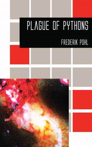 Frederik Pohl: Plague of Pythons