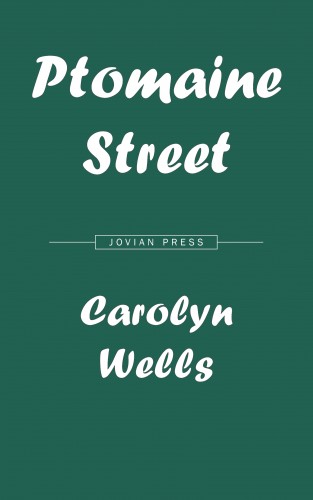 Carolyn Wells: Ptomaine Street