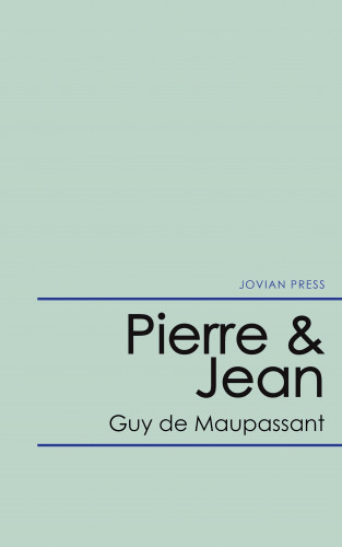 Guy De Maupassant: Pierre & Jean