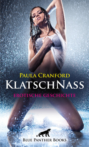 Paula Cranford: KlatschNass | Erotische Geschichte