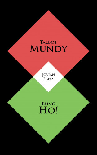 Talbot Mundy: Rung Ho!