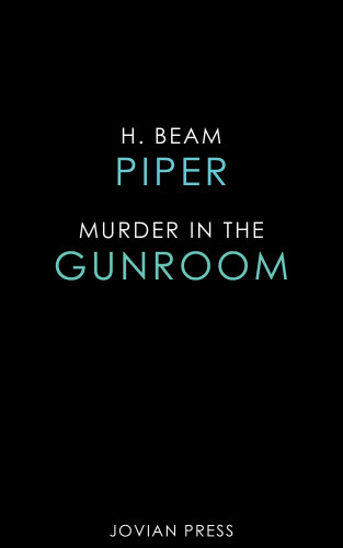 H. Beam Piper: Murder in the Gun Room