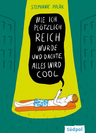 Stephanie Polák: Wie ich plötzlich reich wurde und dachte, alles wird cool