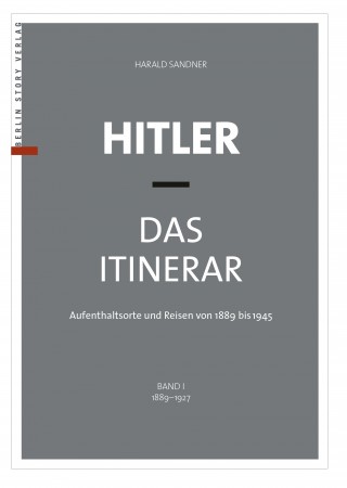 Harald Sandner: Hitler – Das Itinerar (Band I)