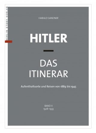 Harald Sandner: Hitler – Das Itinerar (Band II)